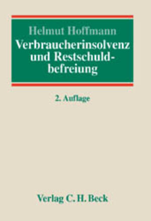 Verbraucherinsolvenz und Restschuldbefreiung: Eine Einführung für Schuldner, Schuldnerberater, Richter, Rechtspfleger, Gerichtsvollzieher, Anwälte und ... und einem Lexikon der Fachbegriffe