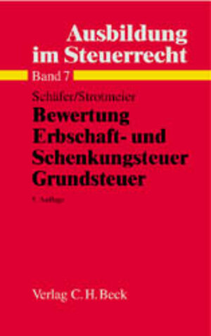 Ausbildung im Steuerrecht  Bewertung, Erbschaft- und Schenkungsteuer, Grundsteuer: Rechtsstand: 20020101: Band 7