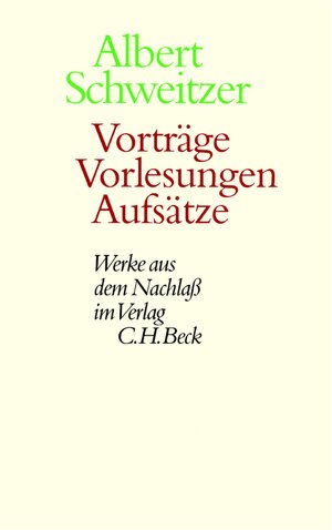 Buchcover Vorträge, Vorlesungen, Aufsätze | Albert Schweitzer | EAN 9783406501654 | ISBN 3-406-50165-6 | ISBN 978-3-406-50165-4