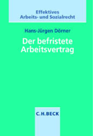 Buchcover Der befristete Arbeitsvertrag | Hans-Jürgen Dörner | EAN 9783406503900 | ISBN 3-406-50390-X | ISBN 978-3-406-50390-0