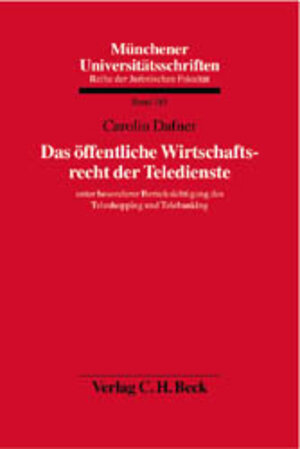 Buchcover Das öffentliche Wirtschaftsrecht der Teledienste | Carolin Dafner | EAN 9783406507526 | ISBN 3-406-50752-2 | ISBN 978-3-406-50752-6