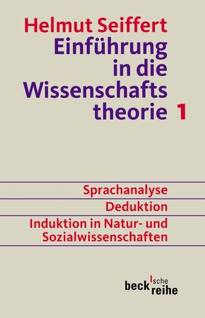 Buchcover Einführung in die Wissenschaftstheorie Bd. 1: Sprachanalyse, Deduktion, Induktion in Natur- und Sozialwissenschaften | Helmut Seiffert | EAN 9783406510632 | ISBN 3-406-51063-9 | ISBN 978-3-406-51063-2