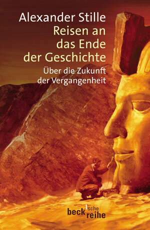 Buchcover Reisen an das Ende der Geschichte | Alexander Stille | EAN 9783406510816 | ISBN 3-406-51081-7 | ISBN 978-3-406-51081-6