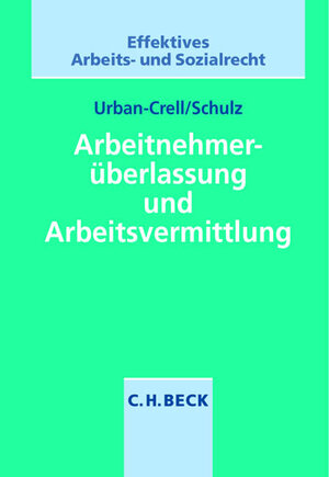 Buchcover Arbeitnehmerüberlassung und Arbeitsvermittlung | Sandra Urban-Crell | EAN 9783406511523 | ISBN 3-406-51152-X | ISBN 978-3-406-51152-3