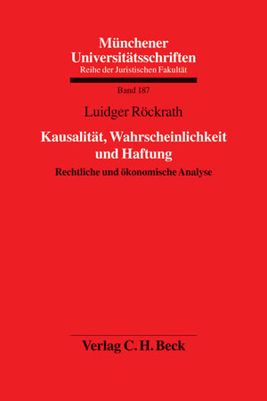 Kausalität, Wahrscheinlichkeit und Haftung: Rechtliche und ökonomische Analyse