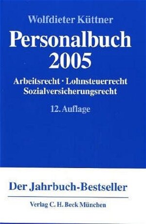 Personalbuch 2005: Arbeitsrecht, Lohnsteuerrecht, Sozialversicherungsrecht