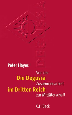 Buchcover Die Degussa im Dritten Reich | Peter Hayes | EAN 9783406522048 | ISBN 3-406-52204-1 | ISBN 978-3-406-52204-8