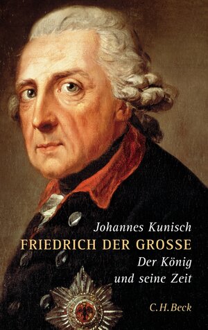 Buchcover Friedrich der Grosse | Johannes Kunisch | EAN 9783406522093 | ISBN 3-406-52209-2 | ISBN 978-3-406-52209-3