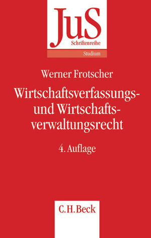 Buchcover Wirtschaftsverfassungs- und Wirtschaftsverwaltungsrecht | Werner Frotscher | EAN 9783406522192 | ISBN 3-406-52219-X | ISBN 978-3-406-52219-2