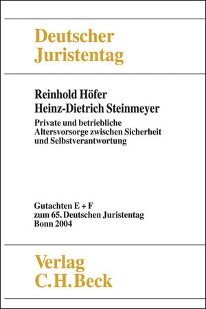 Buchcover Verhandlungen des Deutschen Juristentages (65.) in Bonn 2004 / Verhandlungen des 65. Deutschen Juristentages Bonn 2004  Bd. I Tle. E und F: Private und betriebliche Altersvorsorge zwischen Sicherheit und Selbstverantwortung | Reinhold Höfer | EAN 9783406522505 | ISBN 3-406-52250-5 | ISBN 978-3-406-52250-5