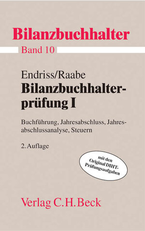 Bilanzbuchhalterprüfung I: Buchführung, Jahresabschluss, Jahresabschlussanalyse, Steuern: Band 10