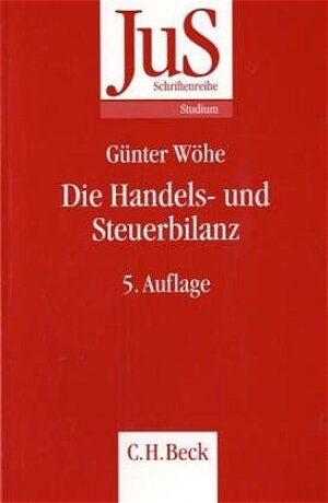 Die Handels- und Steuerbilanz: Betriebswirtschaftliche, handelsrechtliche und steuerrechtliche Grundsätze der Bilanzierung