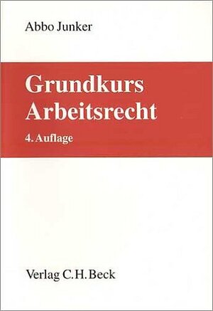 Buchcover Grundkurs Arbeitsrecht | Abbo Junker | EAN 9783406526725 | ISBN 3-406-52672-1 | ISBN 978-3-406-52672-5