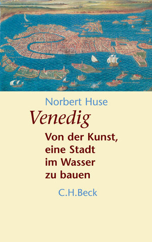 Venedig: Von der Kunst, eine Stadt im Wasser zu bauen