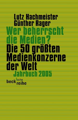 Wer beherrscht die Medien?: Die 50 größten Medienkonzerne der Welt. Jahrbuch 2005