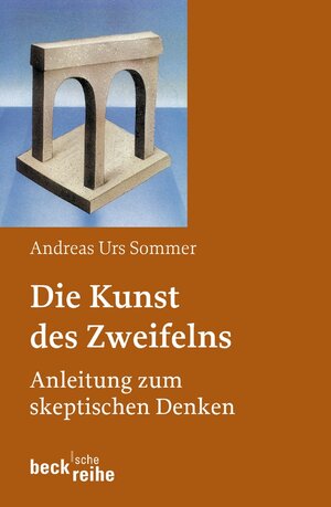 Buchcover Die Kunst des Zweifelns | Andreas Urs Sommer | EAN 9783406528385 | ISBN 3-406-52838-4 | ISBN 978-3-406-52838-5