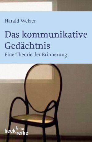 Das kommunikative Gedächtnis: Eine Theorie der Erinnerung