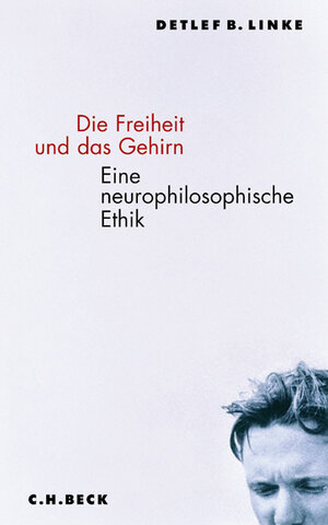 Buchcover Die Freiheit und das Gehirn | Detlef B. Linke | EAN 9783406528743 | ISBN 3-406-52874-0 | ISBN 978-3-406-52874-3