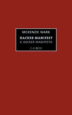 Buchcover Das Hacker-Manifest - A Hacker Manifesto | Wark McKenzie | EAN 9783406528750 | ISBN 3-406-52875-9 | ISBN 978-3-406-52875-0