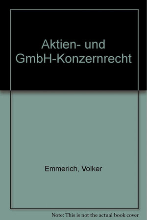 Buchcover Aktien- und GmbH-Konzernrecht | Volker Emmerich | EAN 9783406529108 | ISBN 3-406-52910-0 | ISBN 978-3-406-52910-8