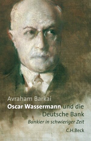 Buchcover Oscar Wassermann und die Deutsche Bank | Avraham Barkai | EAN 9783406529580 | ISBN 3-406-52958-5 | ISBN 978-3-406-52958-0