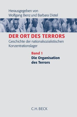 Buchcover Der Ort des Terrors. Geschichte der nationalsozialistischen Konzentrationslager Bd. 1: Die Organisation des Terrors  | EAN 9783406529610 | ISBN 3-406-52961-5 | ISBN 978-3-406-52961-0
