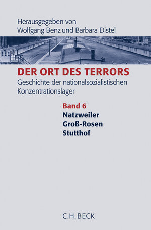 Buchcover Der Ort des Terrors. Geschichte der nationalsozialistischen Konzentrationslager Bd. 6: Natzweiler, Groß-Rosen, Stutthof  | EAN 9783406529665 | ISBN 3-406-52966-6 | ISBN 978-3-406-52966-5