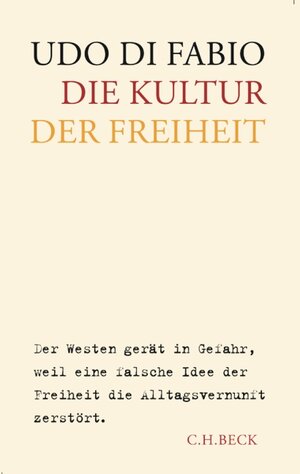 Buchcover Die Kultur der Freiheit | Udo Di Fabio | EAN 9783406537455 | ISBN 3-406-53745-6 | ISBN 978-3-406-53745-5