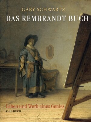 Das Rembrandt Buch: Leben und Werk eines Genies