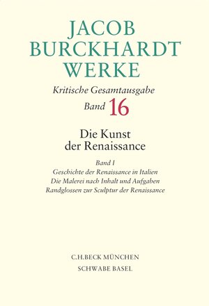 Buchcover Jacob Burckhardt Werke Bd. 16: Die Kunst der Renaissance I | Jacob Burckhardt | EAN 9783406550386 | ISBN 3-406-55038-X | ISBN 978-3-406-55038-6
