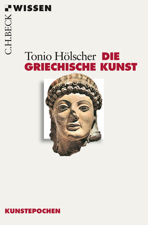 Buchcover Die griechische Kunst | Tonio Hölscher | EAN 9783406554919 | ISBN 3-406-55491-1 | ISBN 978-3-406-55491-9