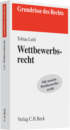 Buchcover Wettbewerbsrecht | Tobias Lettl | EAN 9783406559389 | ISBN 3-406-55938-7 | ISBN 978-3-406-55938-9