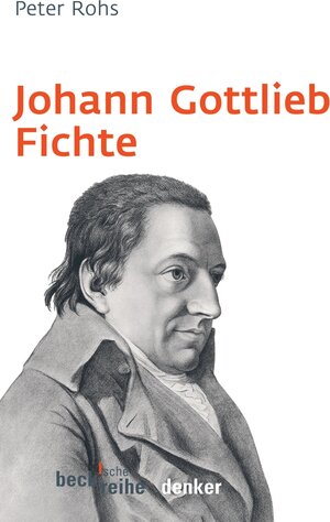 Buchcover Johann Gottlieb Fichte | Peter Rohs | EAN 9783406562303 | ISBN 3-406-56230-2 | ISBN 978-3-406-56230-3