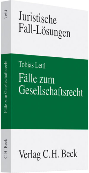 Buchcover Fälle zum Gesellschaftsrecht | Tobias Lettl | EAN 9783406564017 | ISBN 3-406-56401-1 | ISBN 978-3-406-56401-7