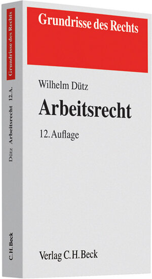 Buchcover Arbeitsrecht | Wilhelm Dütz | EAN 9783406564413 | ISBN 3-406-56441-0 | ISBN 978-3-406-56441-3