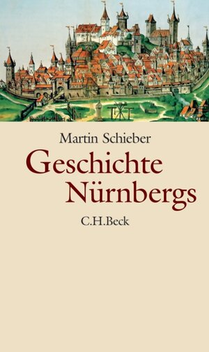 Buchcover Geschichte Nürnbergs | Martin Schieber | EAN 9783406564659 | ISBN 3-406-56465-8 | ISBN 978-3-406-56465-9