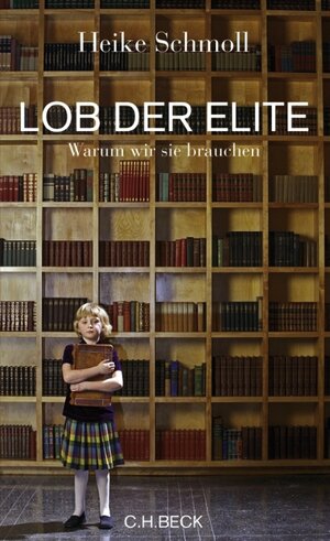 Buchcover Lob der Elite | Heike Schmoll | EAN 9783406570285 | ISBN 3-406-57028-3 | ISBN 978-3-406-57028-5