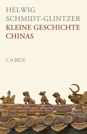 Buchcover Kleine Geschichte Chinas | Helwig Schmidt-Glintzer | EAN 9783406570667 | ISBN 3-406-57066-6 | ISBN 978-3-406-57066-7
