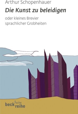 Buchcover Die Kunst zu beleidigen | Arthur Schopenhauer | EAN 9783406571534 | ISBN 3-406-57153-0 | ISBN 978-3-406-57153-4