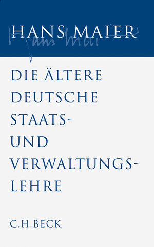 Buchcover Gesammelte Schriften Bd. IV: Die ältere deutsche Staats- und Verwaltungslehre | Hans Maier | EAN 9783406571572 | ISBN 3-406-57157-3 | ISBN 978-3-406-57157-2