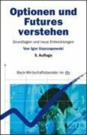 Optionen und Futures verstehen: Grundlagen und neue Entwicklungen: Grundlagen und neuere Entwicklungen