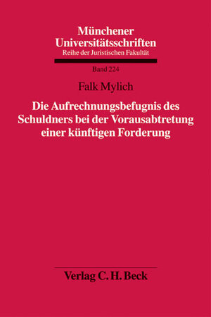 Buchcover Die Aufrechnungsbefugnis des Schuldners bei der Vorausabtretung einer künftigen Forderung | Falk Mylich | EAN 9783406581519 | ISBN 3-406-58151-X | ISBN 978-3-406-58151-9