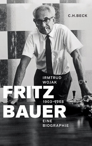 Buchcover Fritz Bauer 1903 - 1968 | Irmtrud Wojak | EAN 9783406581540 | ISBN 3-406-58154-4 | ISBN 978-3-406-58154-0