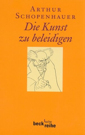 Buchcover Die Kunst zu beleidigen | Arthur Schopenhauer | EAN 9783406581649 | ISBN 3-406-58164-1 | ISBN 978-3-406-58164-9