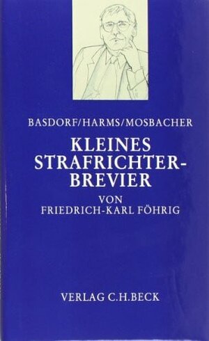 Buchcover Kleines Strafrichter-Brevier | Friedrich-Karl Föhrig | EAN 9783406582035 | ISBN 3-406-58203-6 | ISBN 978-3-406-58203-5