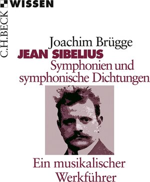 Buchcover Jean Sibelius. Symphonien und symphonische Dichtungen | Joachim Brügge | EAN 9783406582479 | ISBN 3-406-58247-8 | ISBN 978-3-406-58247-9
