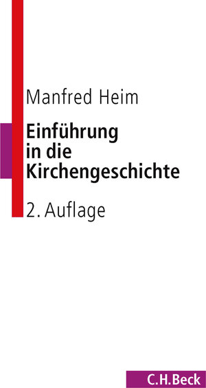 Buchcover Einführung in die Kirchengeschichte | Manfred Heim | EAN 9783406582974 | ISBN 3-406-58297-4 | ISBN 978-3-406-58297-4