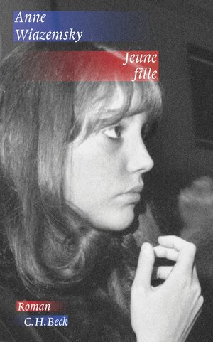 Buchcover Jeune fille | Anne Wiazemsky | EAN 9783406583896 | ISBN 3-406-58389-X | ISBN 978-3-406-58389-6