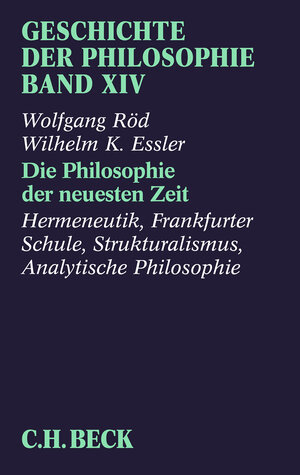 Buchcover Geschichte der Philosophie Bd. 14: Die Philosophie der neuesten Zeit: Hermeneutik, Frankfurter Schule, Strukturalismus, Analytische Philosophie | Wolfgang Röd | EAN 9783406587566 | ISBN 3-406-58756-9 | ISBN 978-3-406-58756-6