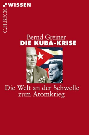 Buchcover Die Kuba-Krise | Bernd Greiner | EAN 9783406587863 | ISBN 3-406-58786-0 | ISBN 978-3-406-58786-3